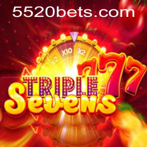 Experience the Excitement of 777TripleSeven and the Thrill of 5520 Bet